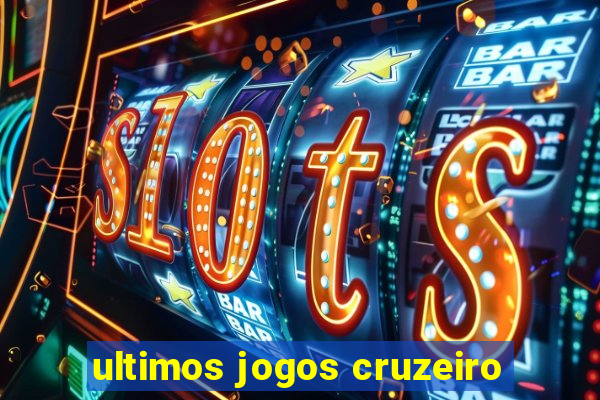 ultimos jogos cruzeiro